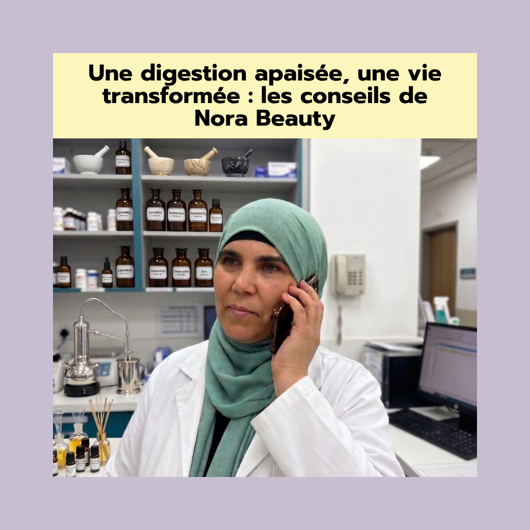 Une digestion apaisée, une vie transformée : les conseils de Nora Beauty
